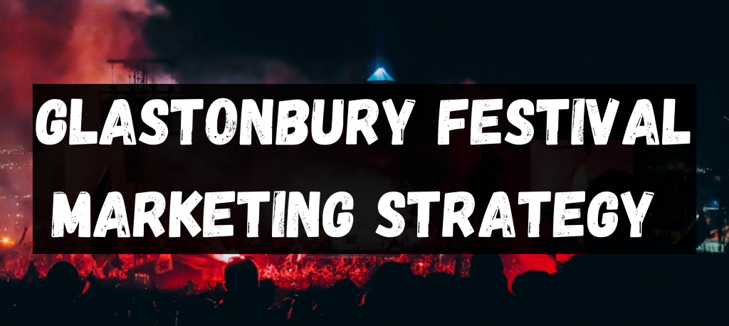 glastonbury-festival-marketing-strategy