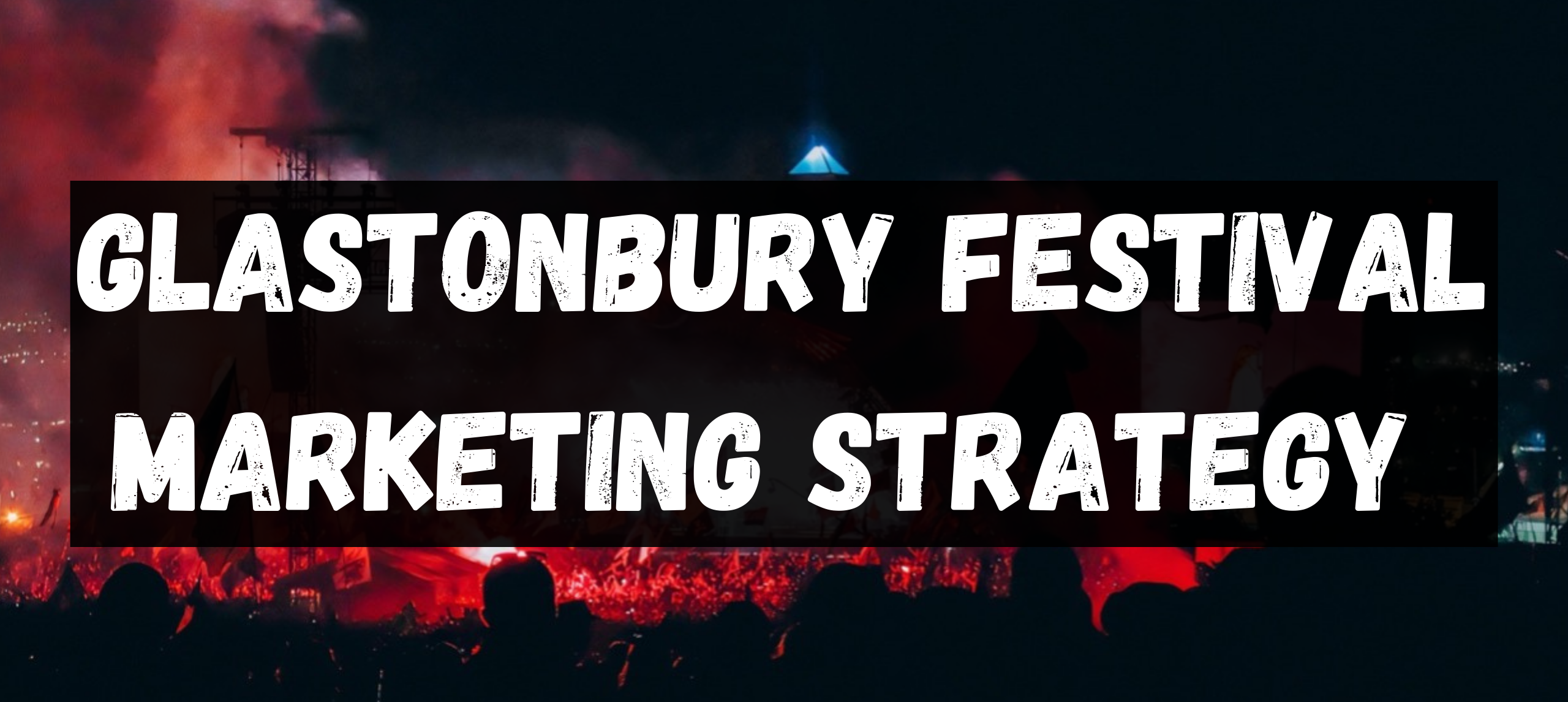 glastonbury-festival-marketing-strategy