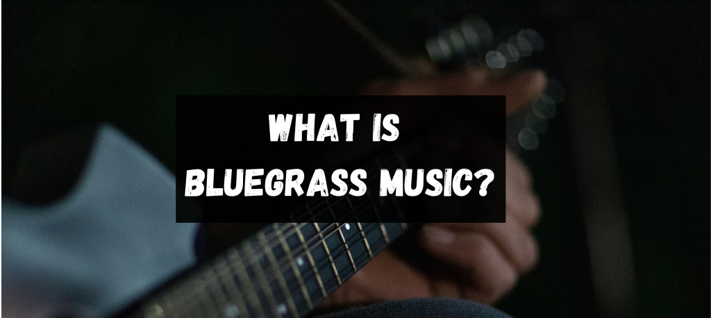 what-is-bluegrass-music