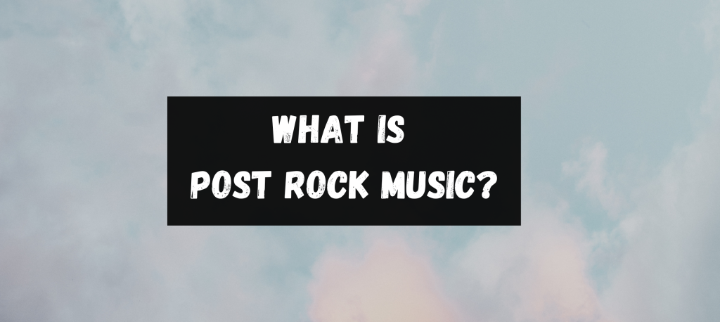 what-is-post-rock-music