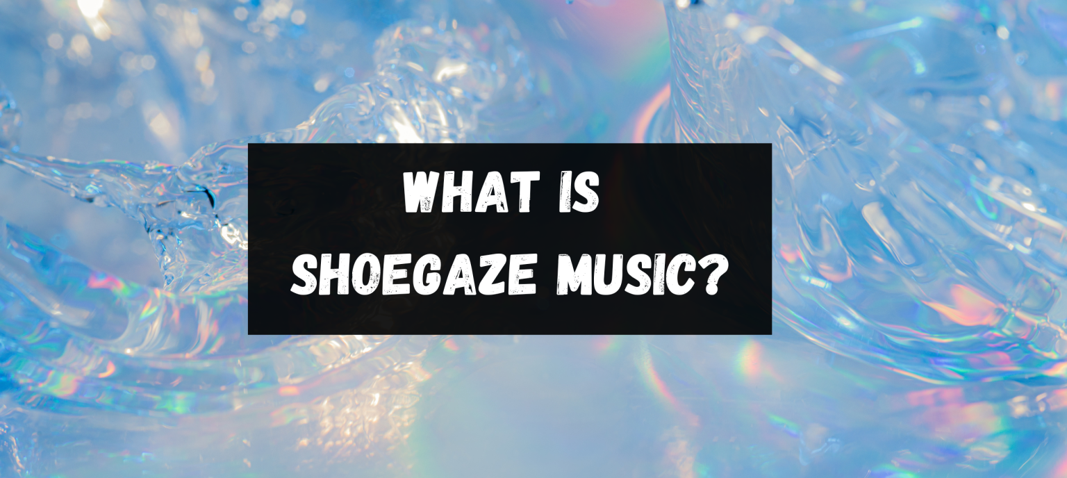 What is Shoegaze Music? HBH