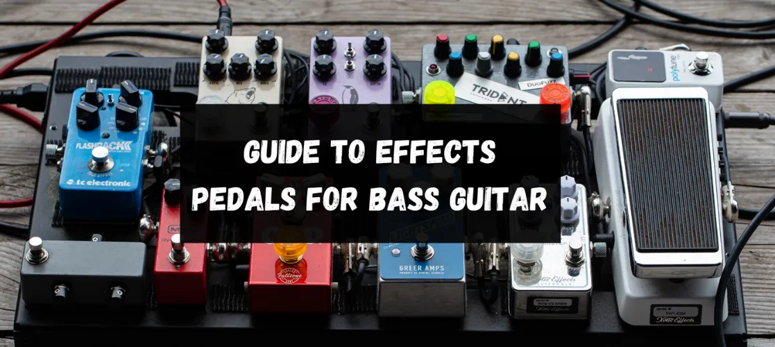 guide to effects pedals for bass guitar